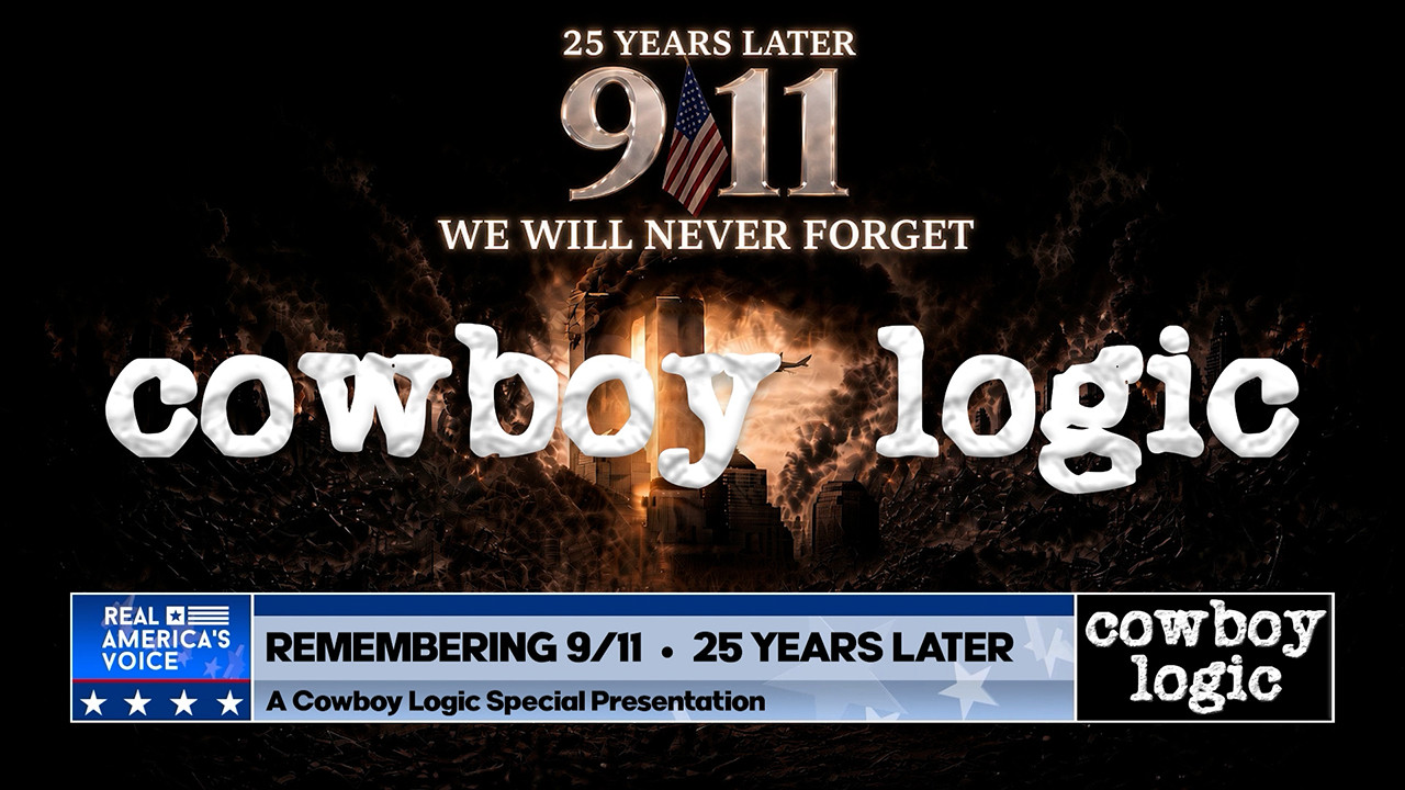 Cowboy Logic  |  Segment 1  |  Remembering 9/11  -  25 Years Later  |  Part 1