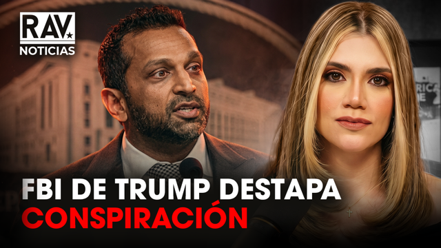 FBI DE TRUMP Y PATEL DESTAPAN ESCANDALO DE CORRUPCION