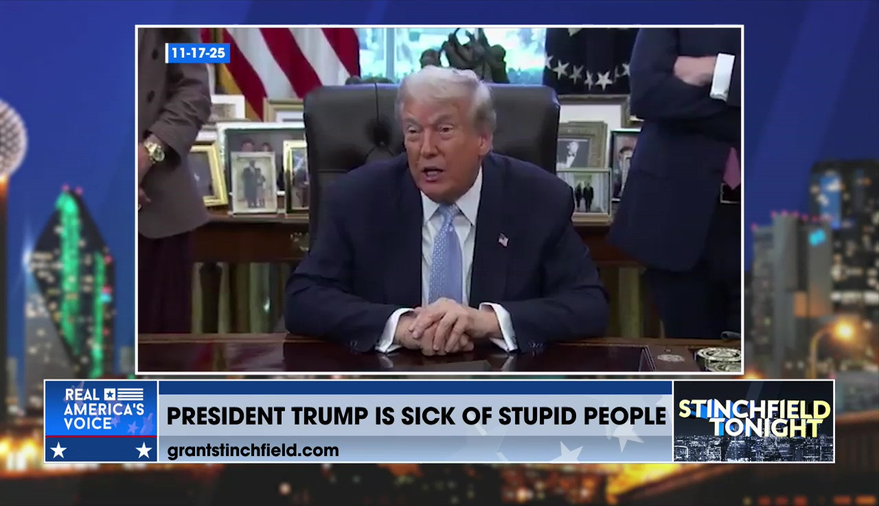 PRESIDENT TRUMP IS SICK OF STUPID PEOPLE