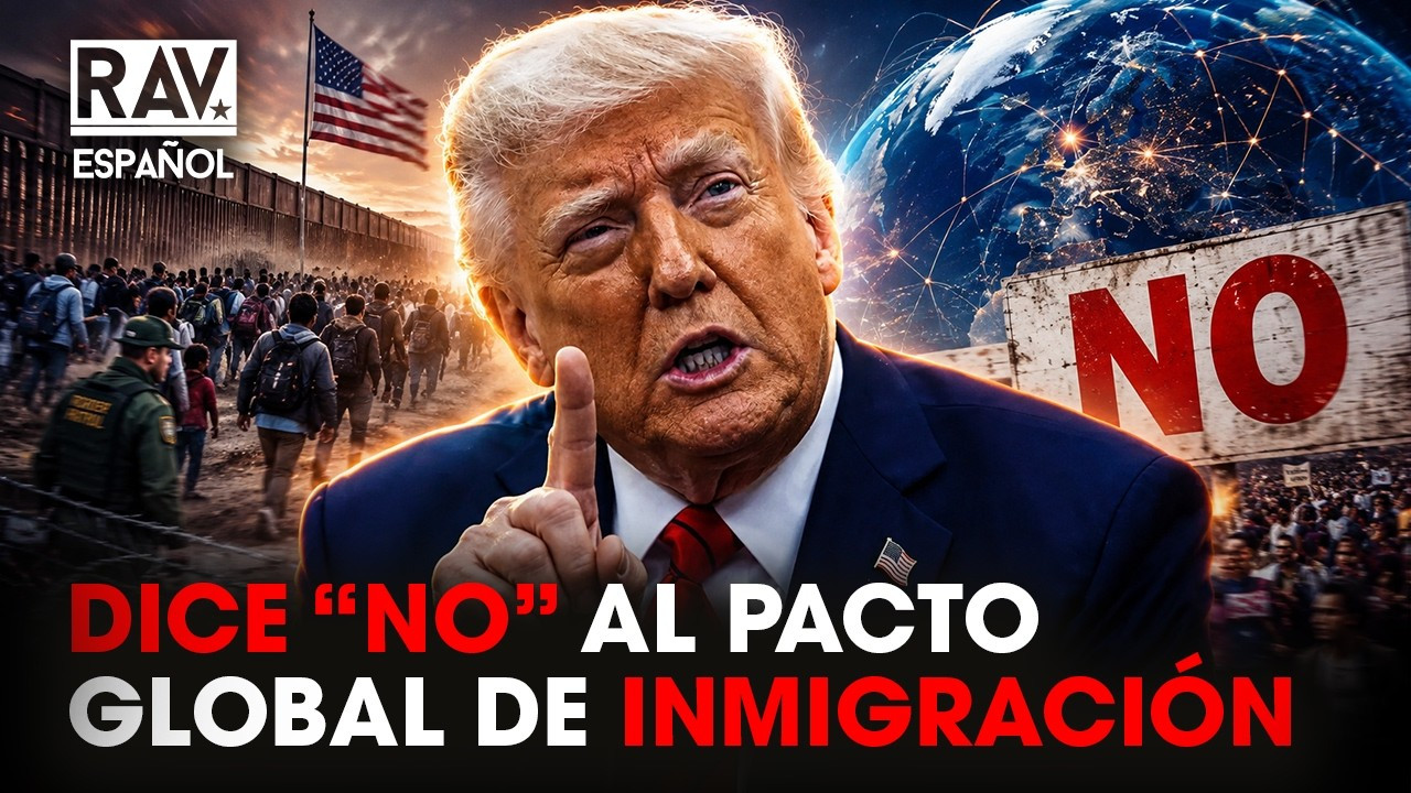 TRUMP DICE NO AL PACTO MUNDIAL DE INMIGRACION