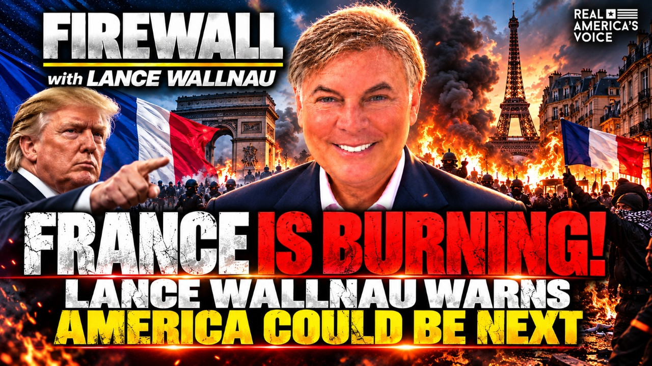 FRANCE IS BURNING! LANCE WALLNAU WARNS AMERICA COULD BE NEXT | FIREWALL WITH LANCE WALLNAU
