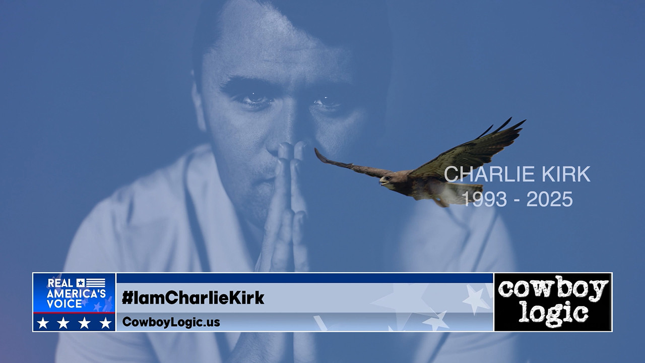 Cowboy Logic  |  Segment 1  |  Remembering Our Friend and Colleague, Charlie Kirk